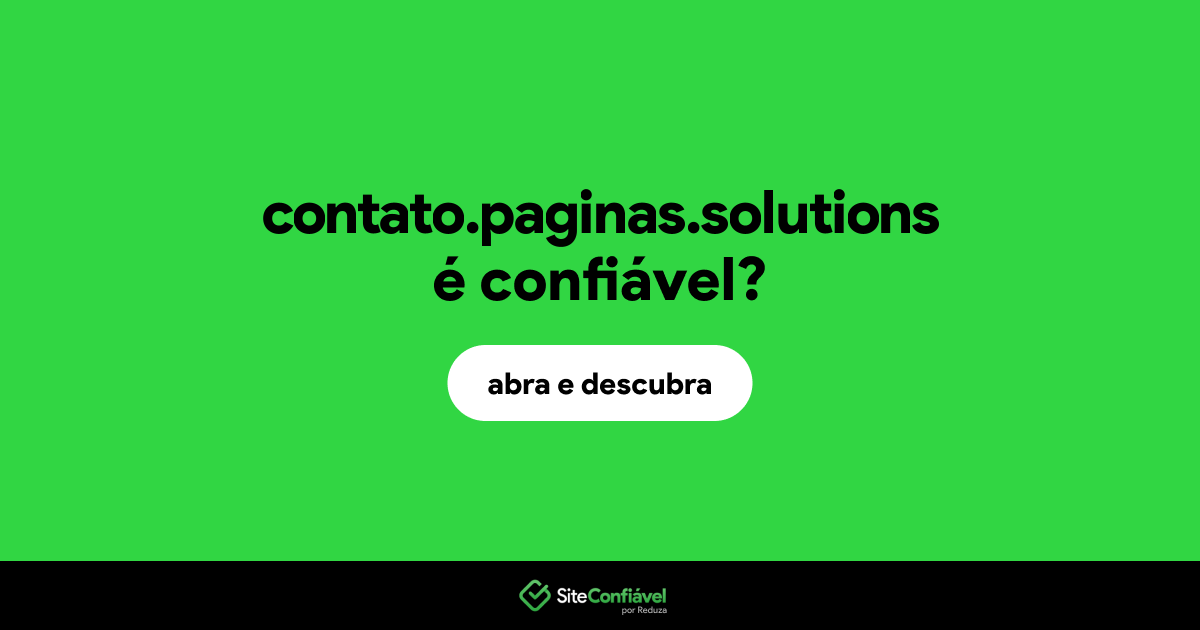O site contato.paginas.solutions é confiável?
