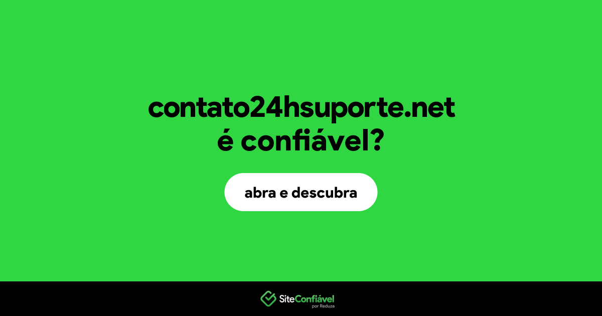 O site contato24hsuporte.net é confiável?
