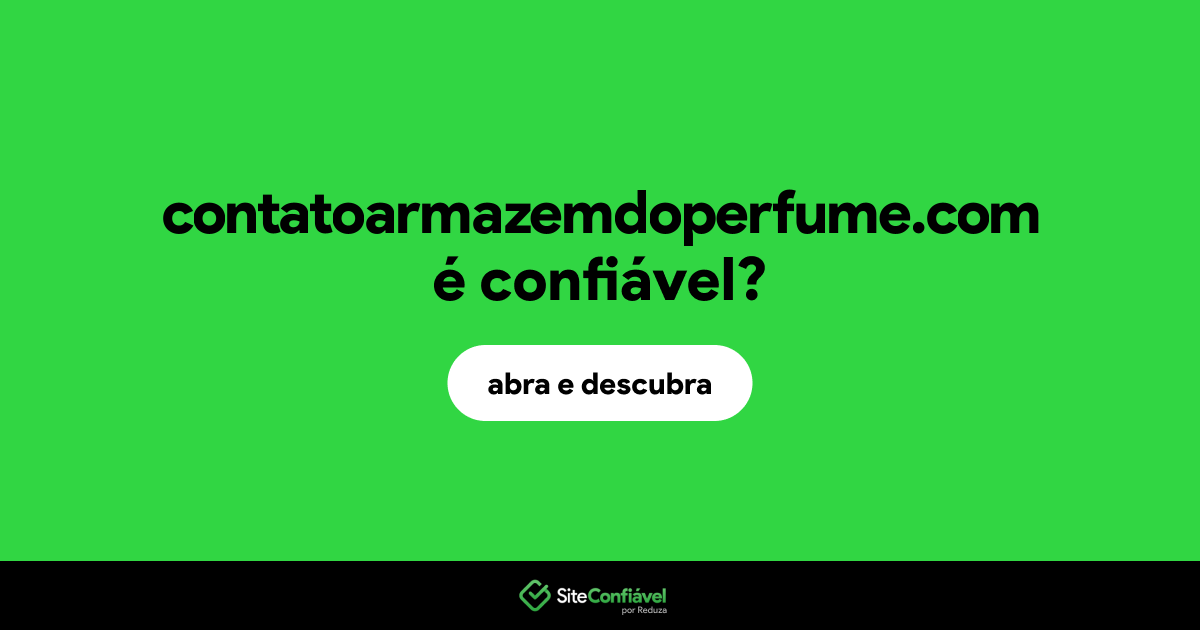 O site contatoarmazemdoperfume.com é confiável?