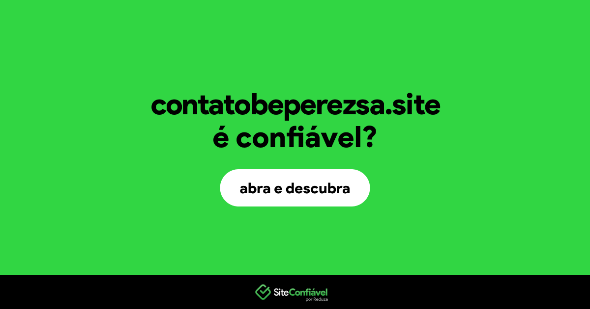 O site contatobeperezsa.site é confiável?