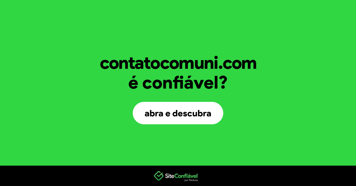 O site contatocomuni.com é confiável?