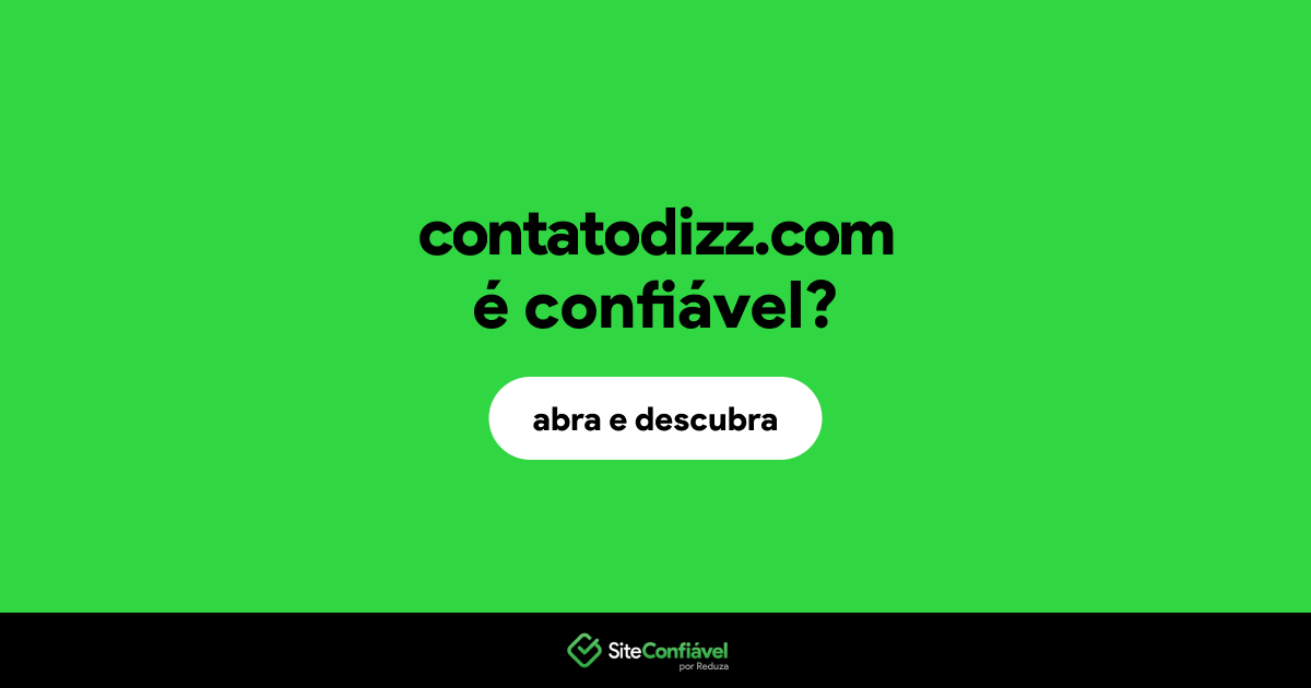 O site contatodizz.com é confiável?