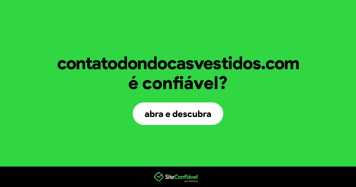 O site contatodondocasvestidos.com é confiável?