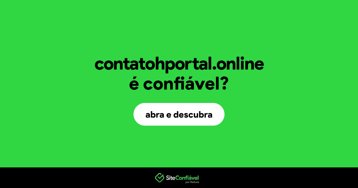 O site contatohportal.online é confiável?
