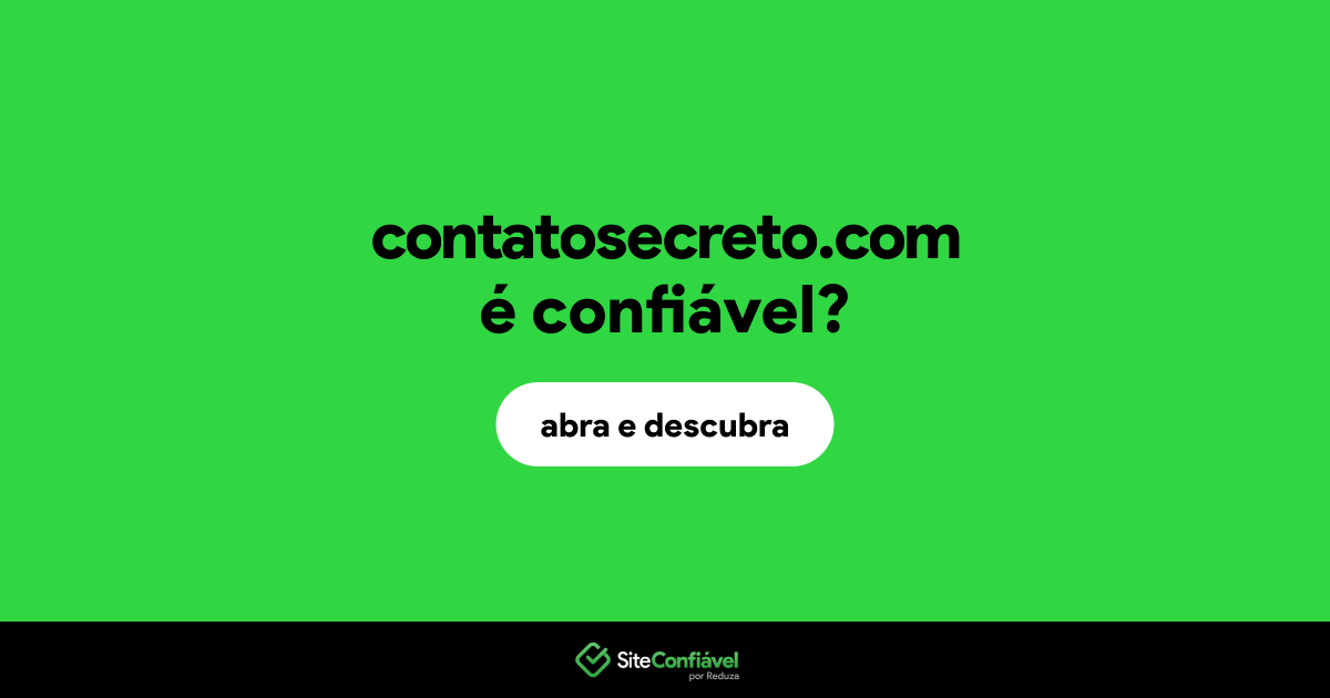O site contatosecreto.com é confiável?