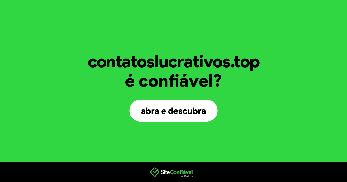 O site contatoslucrativos.top é confiável?