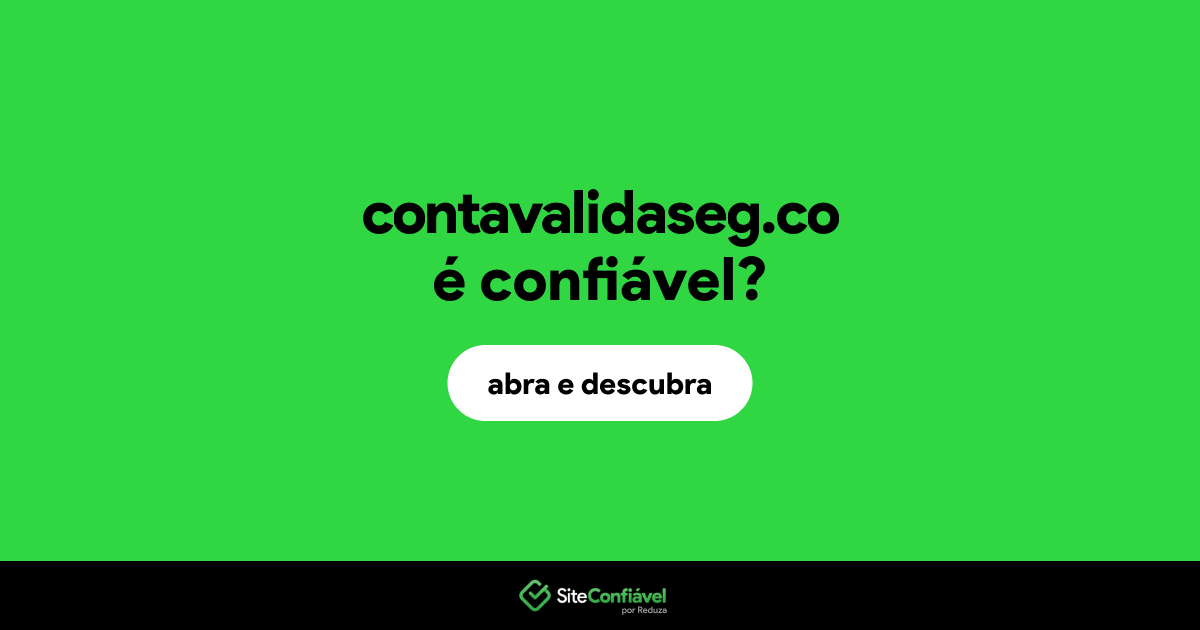 O site contavalidaseg.co é confiável?