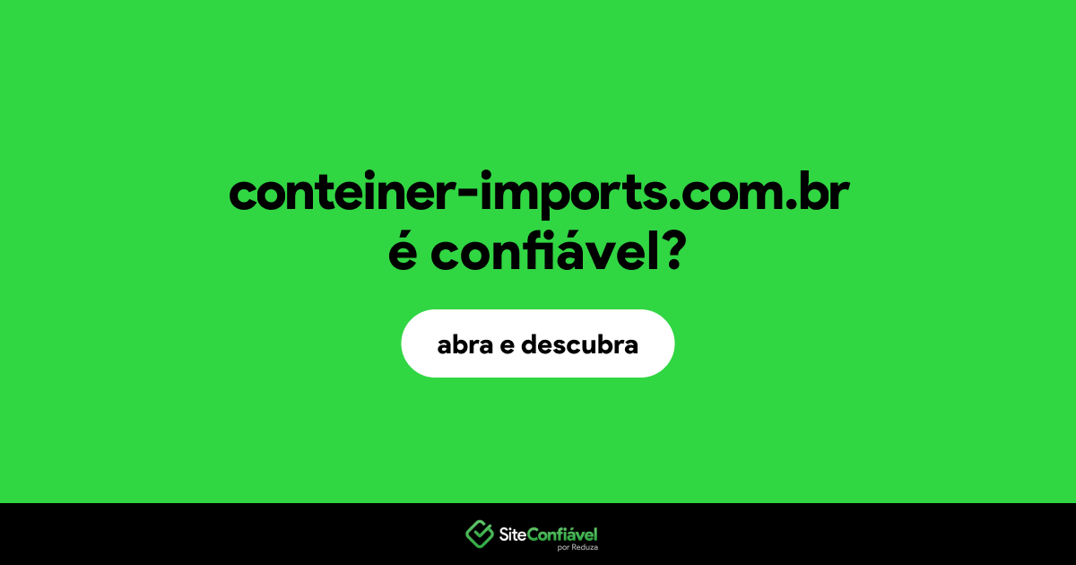 O site conteiner-imports.com.br é confiável?