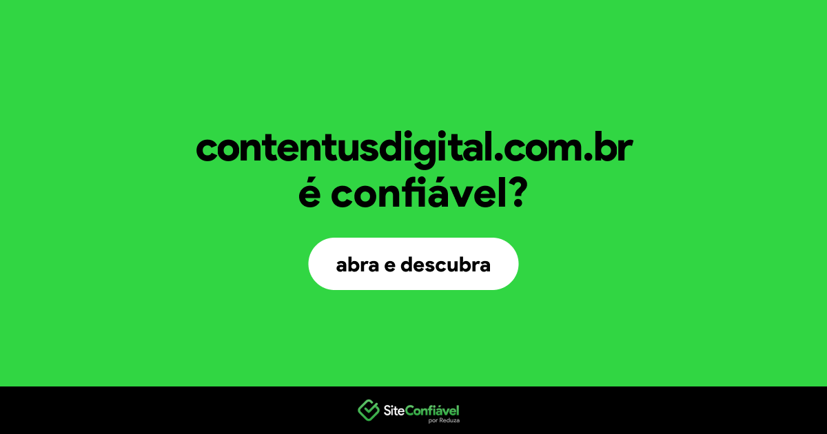 O site contentusdigital.com.br é confiável?