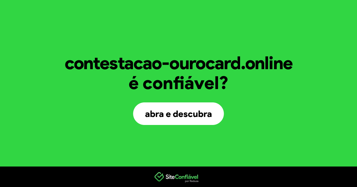 O site contestacao-ourocard.online é confiável?