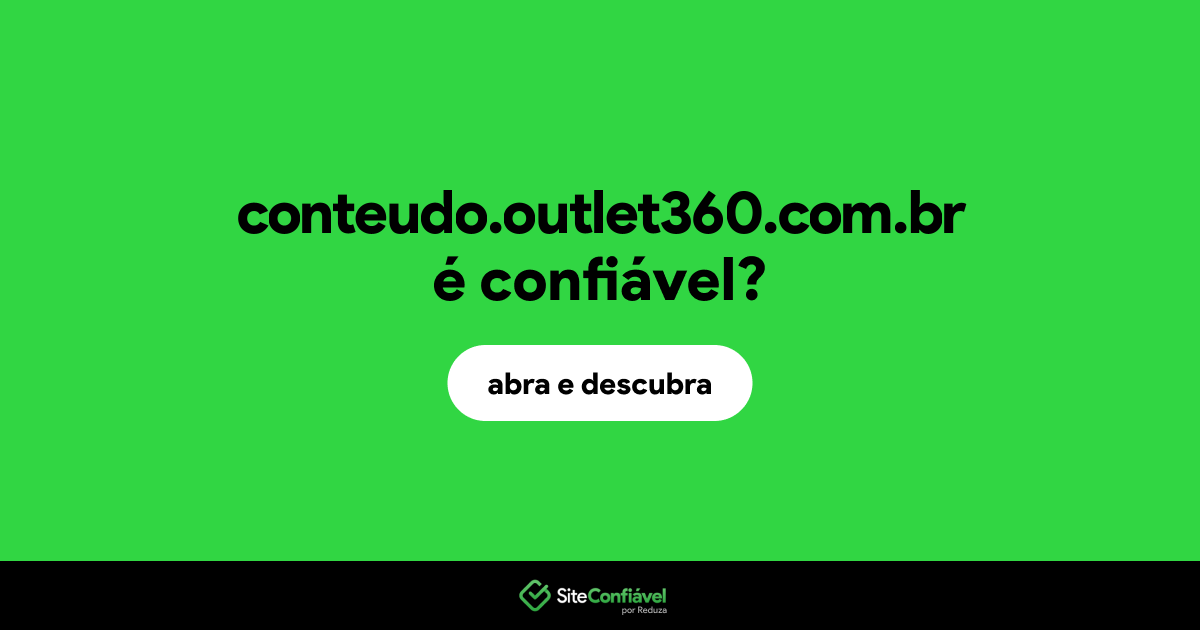 O site conteudo.outlet360.com.br é confiável?