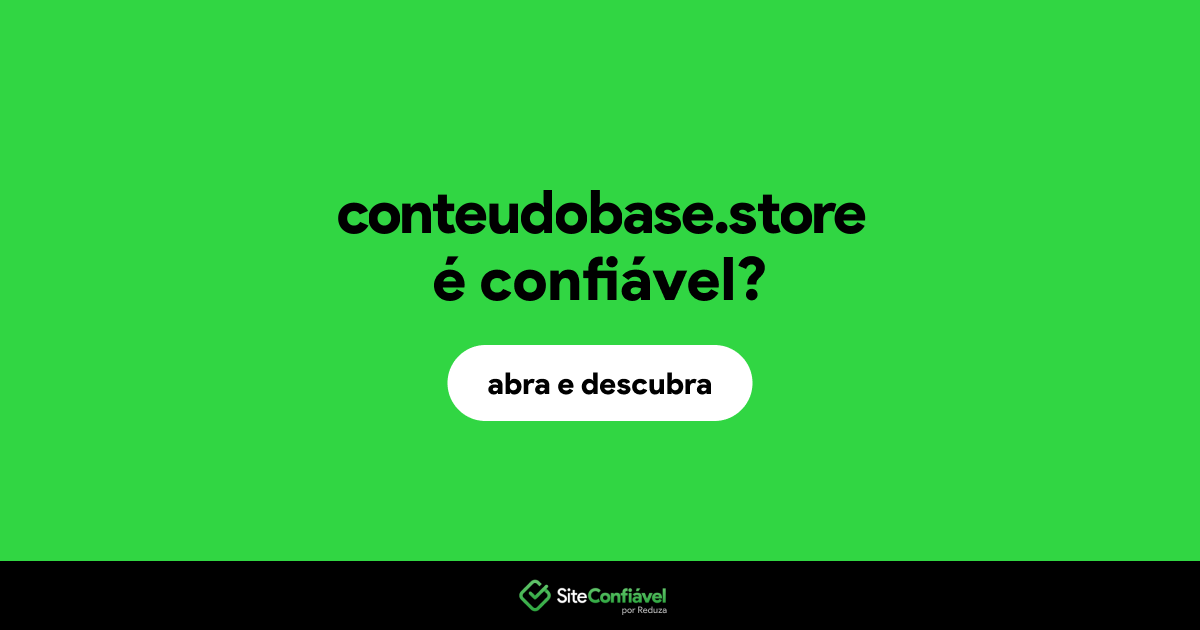O site conteudobase.store é confiável?