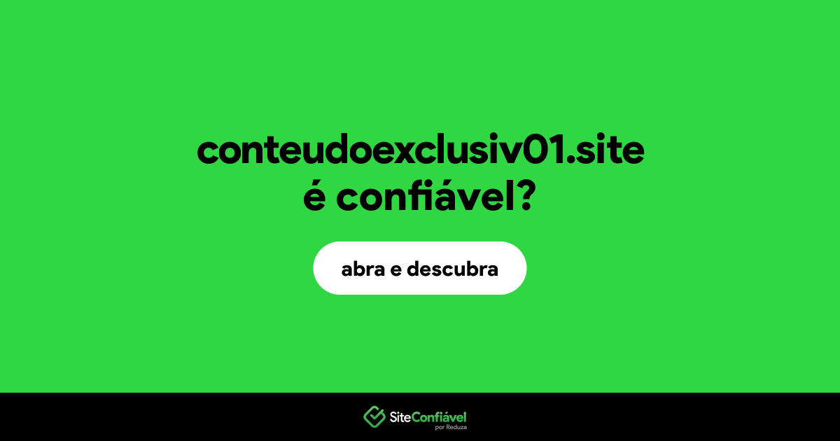 O site conteudoexclusiv01.site é confiável?