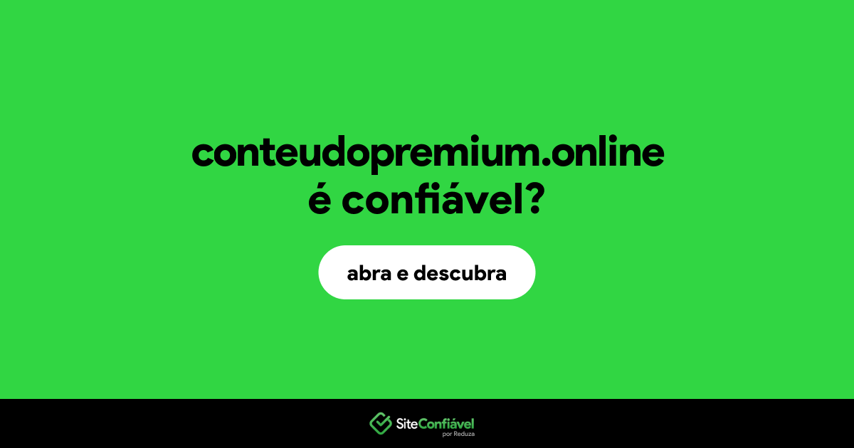 O site conteudopremium.online é confiável?