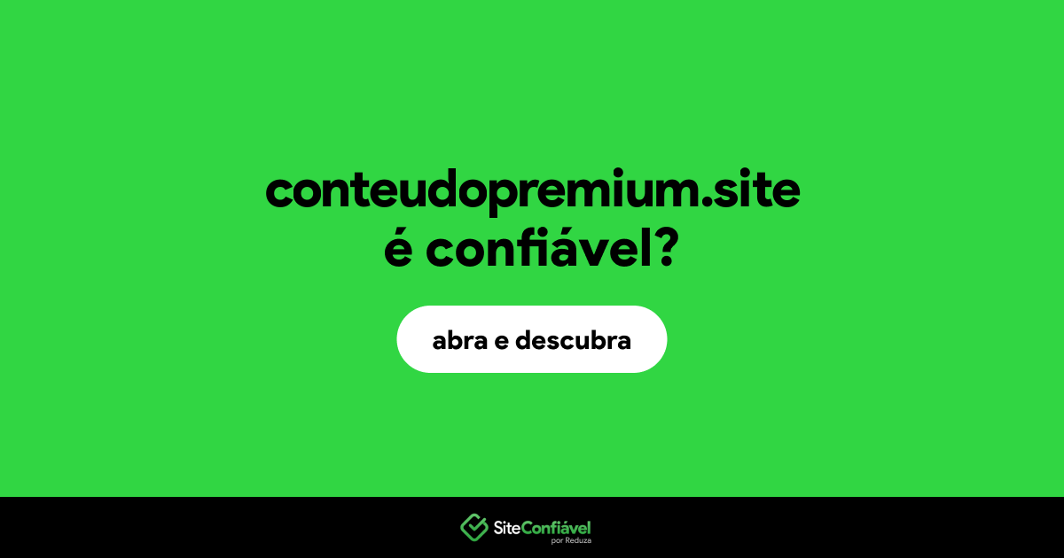 O site conteudopremium.site é confiável?