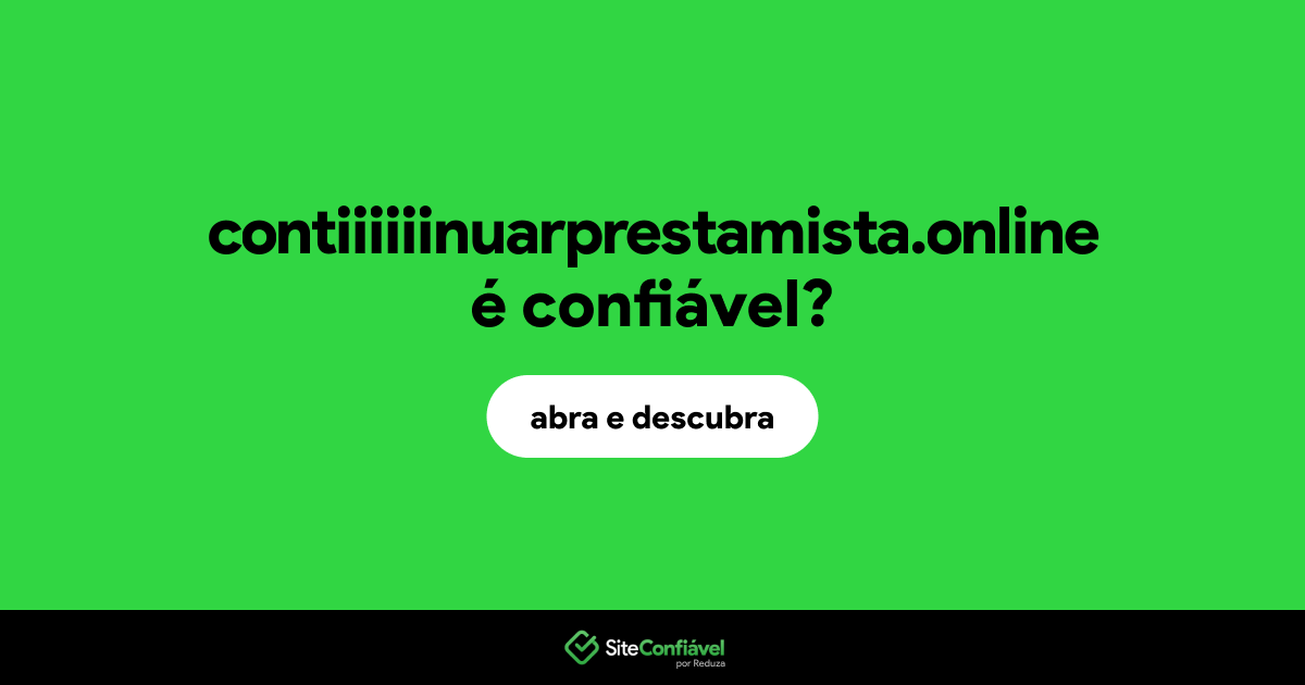O site contiiiiiinuarprestamista.online é confiável?