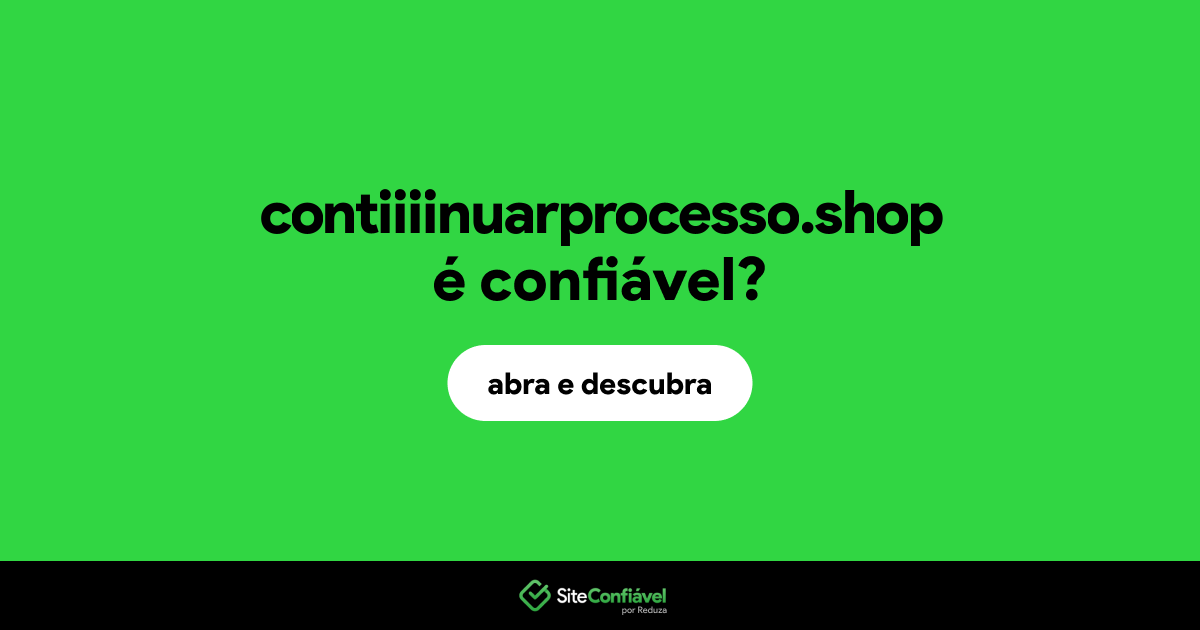 O site contiiiinuarprocesso.shop é confiável?