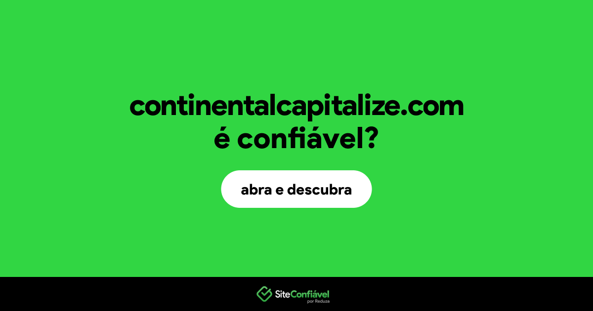 O site continentalcapitalize.com é confiável?