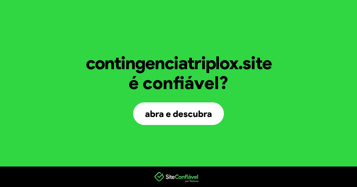 O site contingenciatriplox.site é confiável?