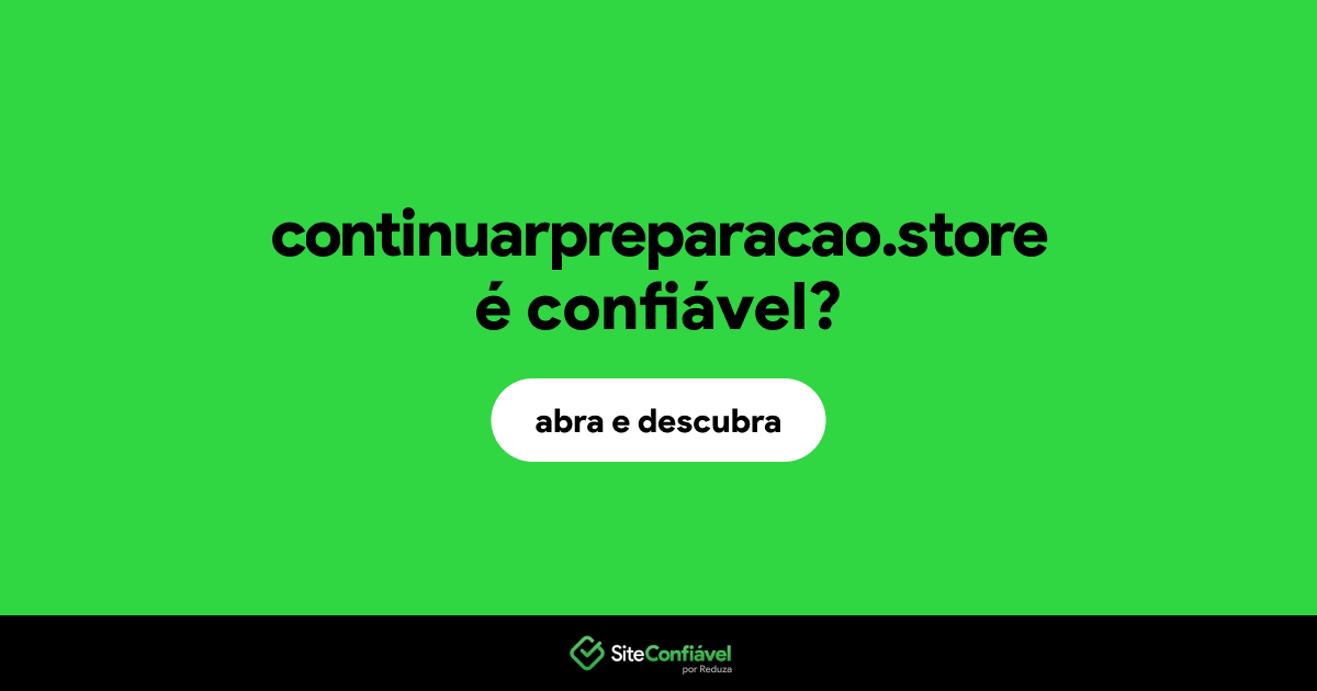 O site continuarpreparacao.store é confiável?