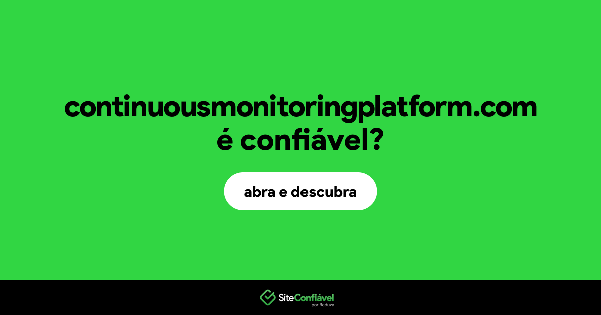 O site continuousmonitoringplatform.com é confiável?