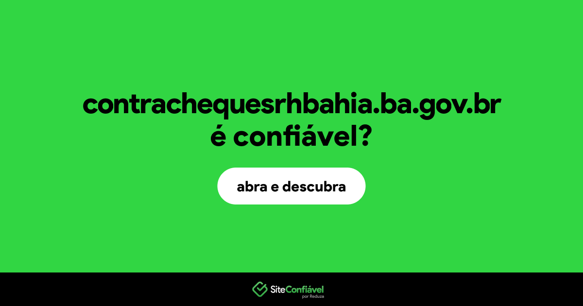 O site contrachequesrhbahia.ba.gov.br é confiável?