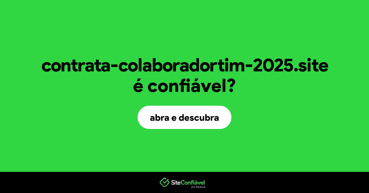 O site contrata-colaboradortim-2025.site é confiável?