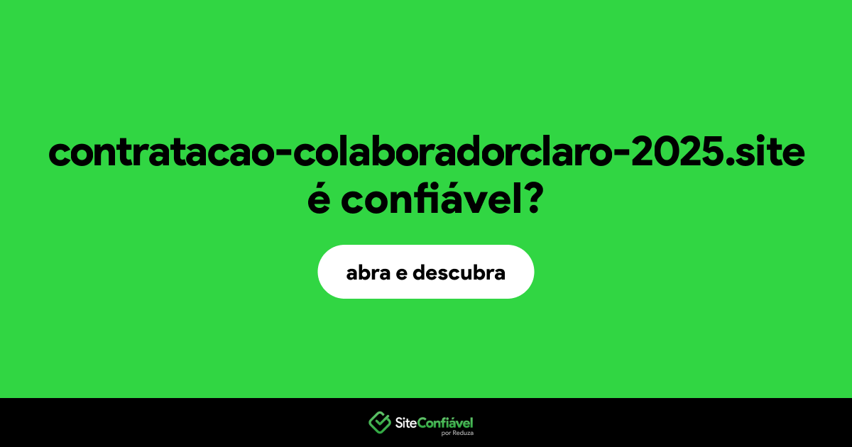 O site contratacao-colaboradorclaro-2025.site é confiável?