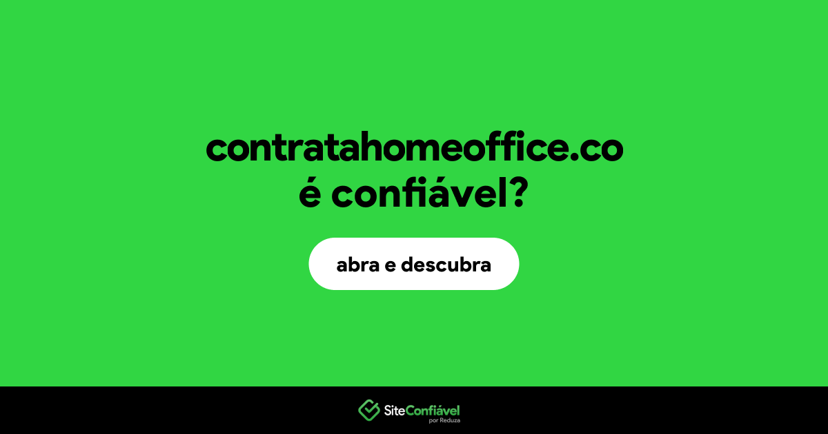 O site contratahomeoffice.co é confiável?