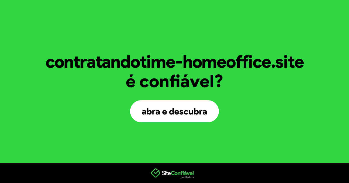 O site contratandotime-homeoffice.site é confiável?