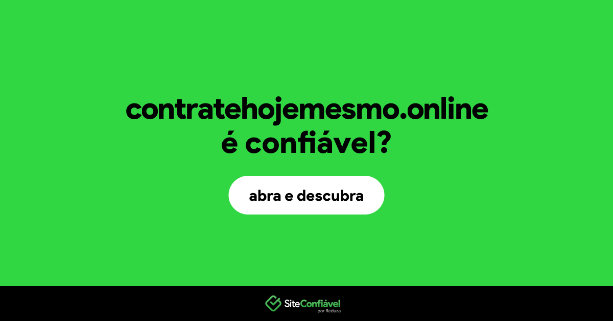 O site contratehojemesmo.online é confiável?
