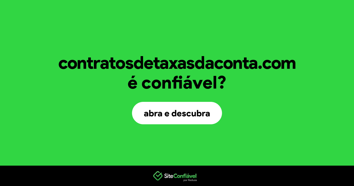 O site contratosdetaxasdaconta.com é confiável?