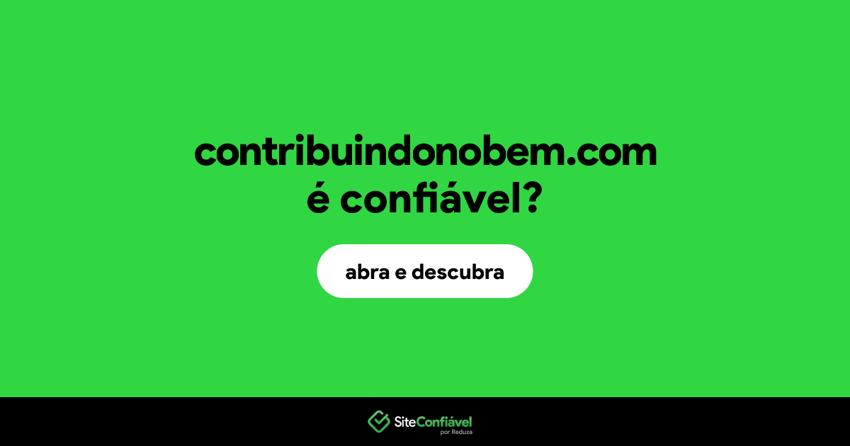 O site contribuindonobem.com é confiável?