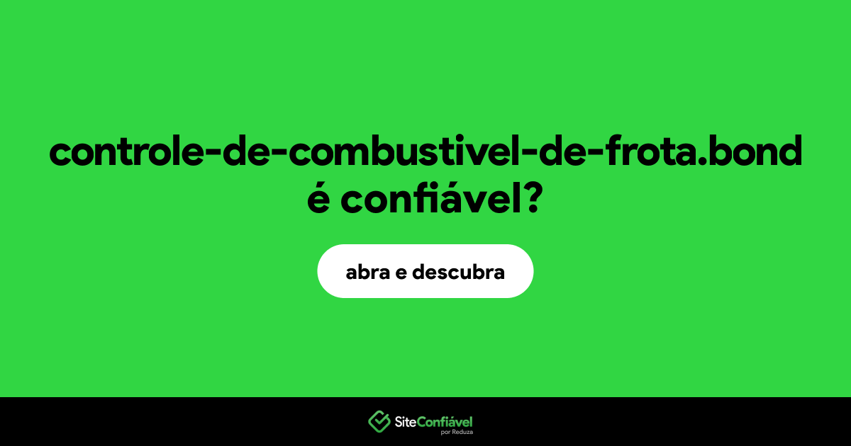 O site controle-de-combustivel-de-frota.bond é confiável?