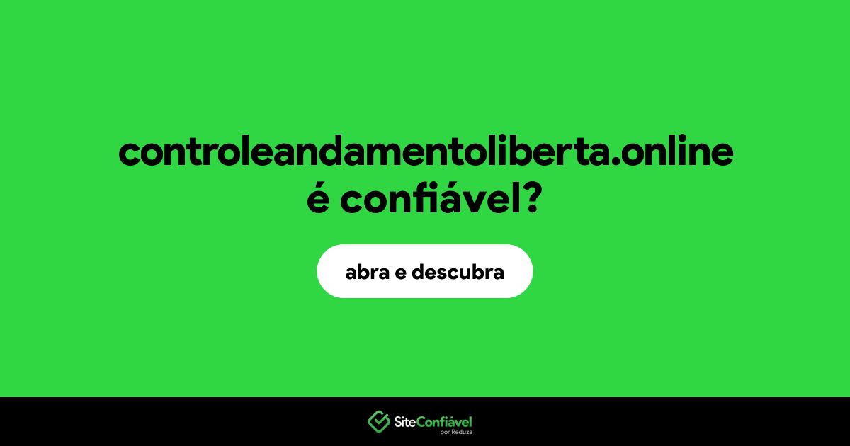 O site controleandamentoliberta.online é confiável?
