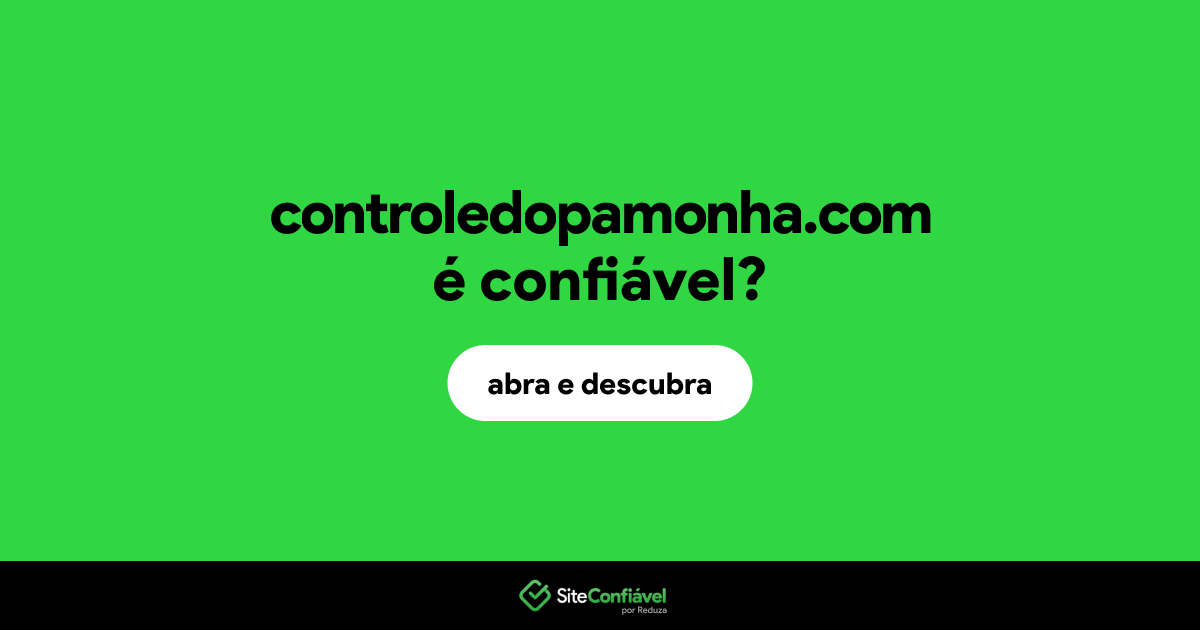 O site controledopamonha.com é confiável?