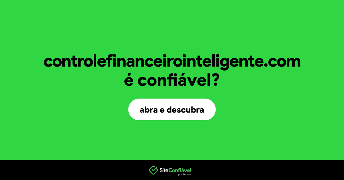 O site controlefinanceirointeligente.com é confiável?