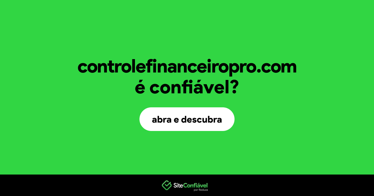 O site controlefinanceiropro.com é confiável?