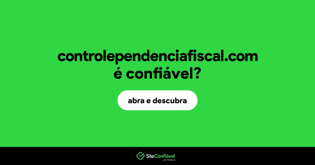 O site controlependenciafiscal.com é confiável?