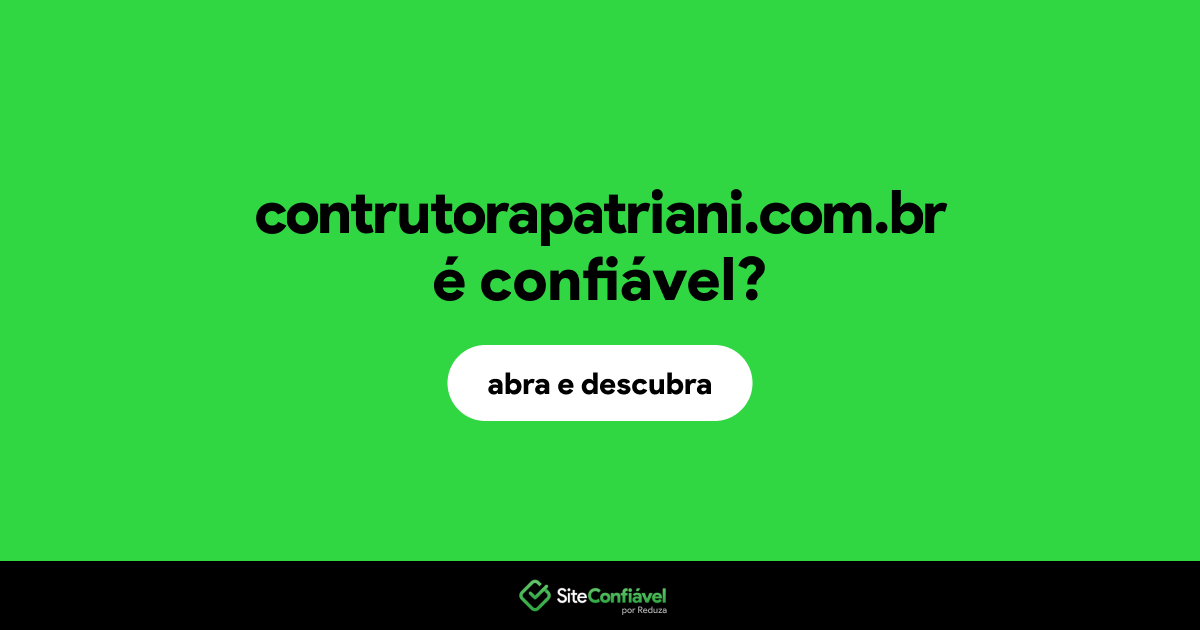 O site contrutorapatriani.com.br é confiável?