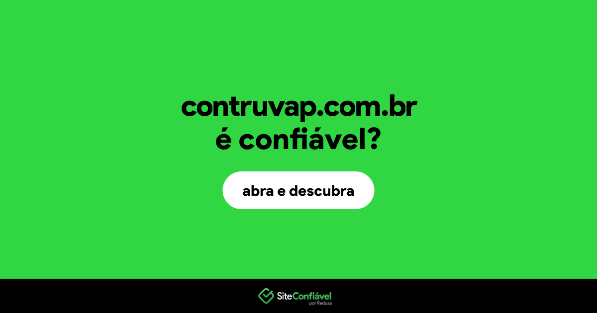 O site contruvap.com.br é confiável?