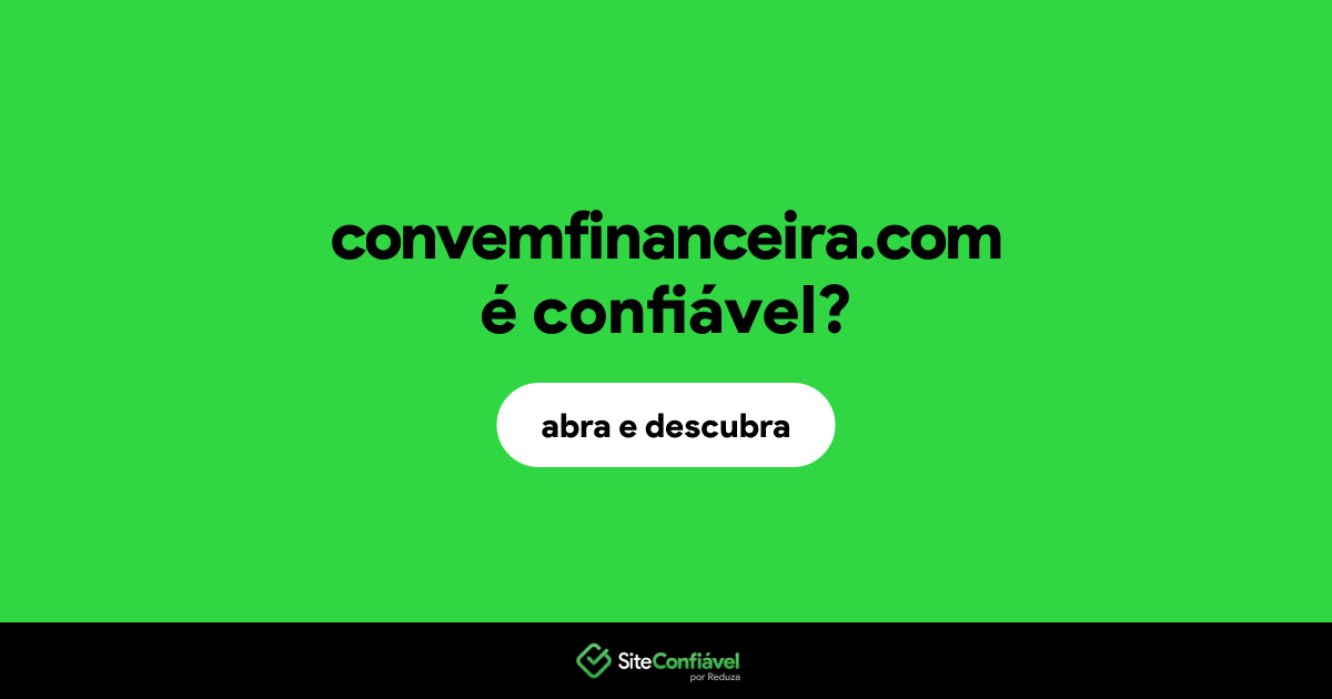 O site convemfinanceira.com é confiável?