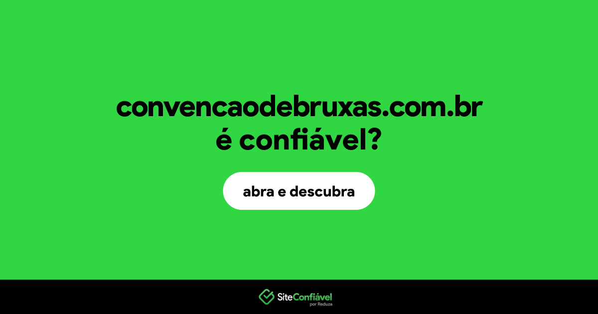 O site convencaodebruxas.com.br é confiável?