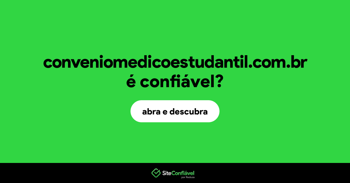 O site conveniomedicoestudantil.com.br é confiável?