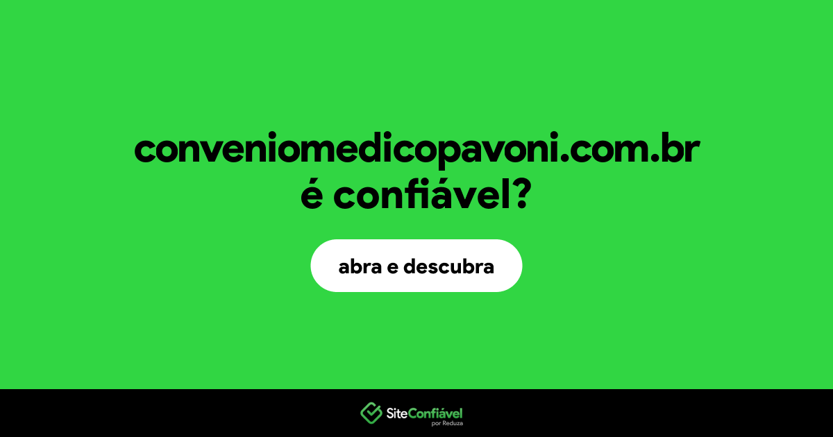 O site conveniomedicopavoni.com.br é confiável?