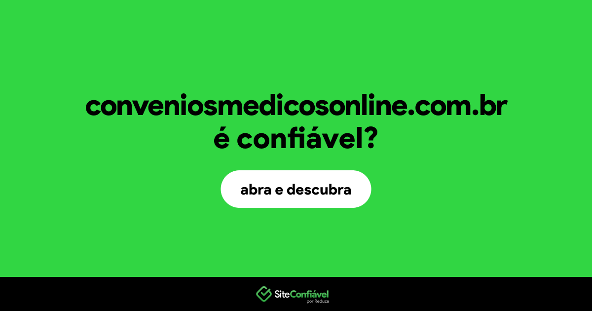 O site conveniosmedicosonline.com.br é confiável?