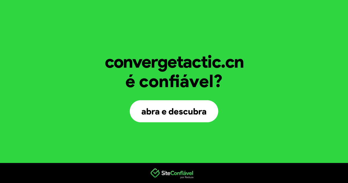 O site convergetactic.cn é confiável?