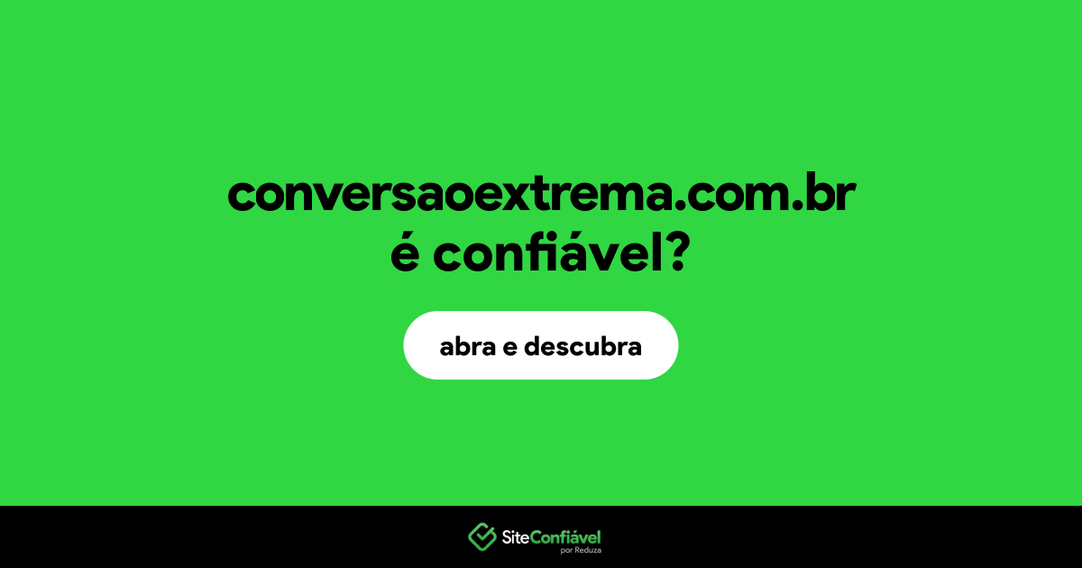 O site conversaoextrema.com.br é confiável?