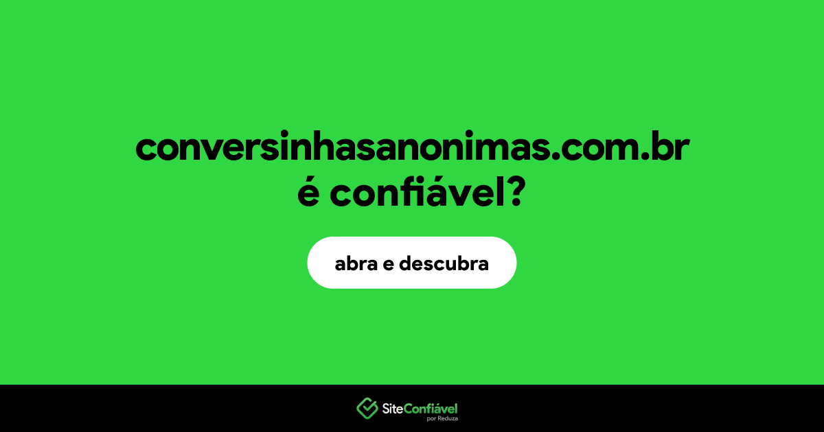 O site conversinhasanonimas.com.br é confiável?