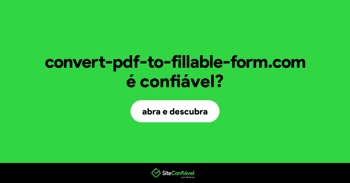 O site convert-pdf-to-fillable-form.com é confiável?